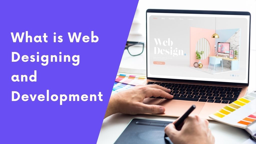 What is Web Designing and Development