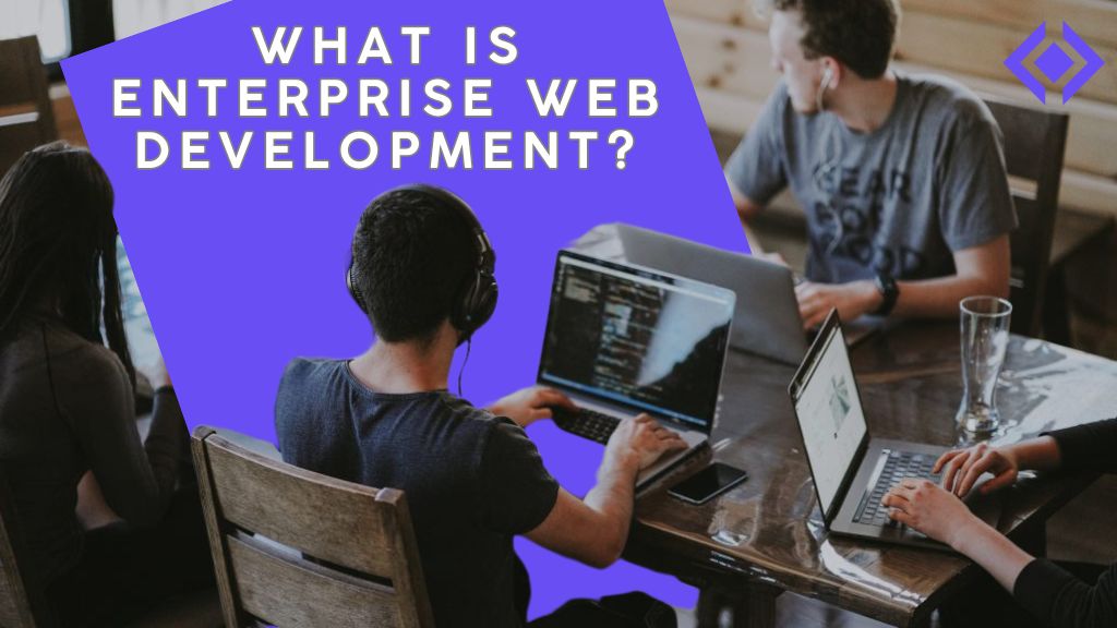 What is Enterprise Web Development?