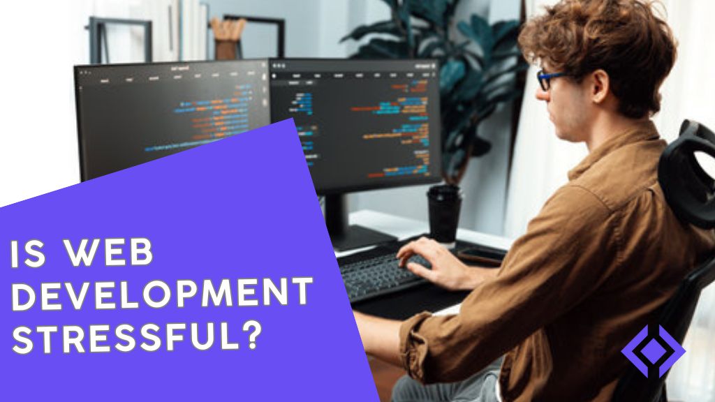 Is Web Development Stressful?