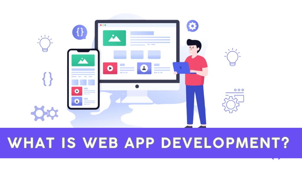 What is Web App Development?